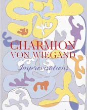 Charmion von Wiegand: Improvisations - 1945
