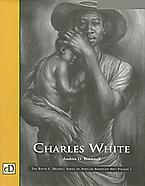 Charles White, Volume I of The David C. Driskell S...